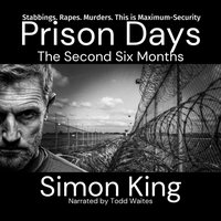 Prison Days: The Second Six Months - Simon King - audiobook