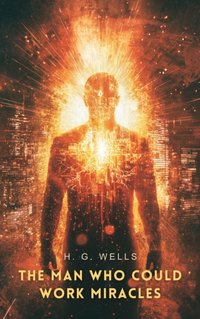 Man Who Could Work Miracles - H. G Wells - audiobook