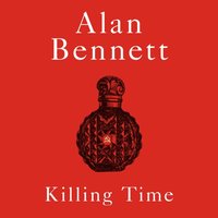 Killing Time - Alan Bennett - audiobook