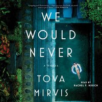 We Would Never - Tova Mirvis - audiobook