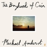 Boyhood of Cain - Michael Amherst - audiobook
