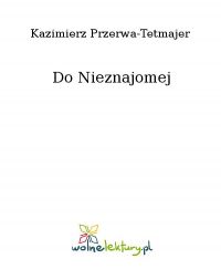 Do Nieznajomej - Kazimierz Przerwa-Tetmajer - ebook