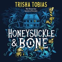 Honeysuckle and Bone - Trisha Tobias - audiobook