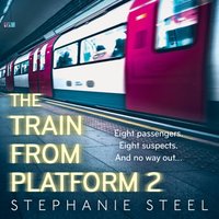 Train from Platform 2 - Stephanie Steel - audiobook