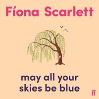 May All Your Skies Be Blue - Fiona Scarlett - audiobook