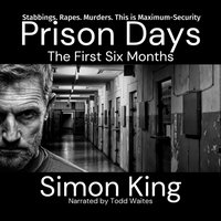 Prison Days: The First Six Months - Simon King - audiobook