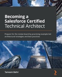 Becoming a Salesforce Certified Technical Architect [DRM] - Tameem Bahri - ebook