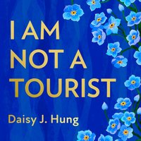 I Am Not a Tourist - Daisy J. Hung - audiobook