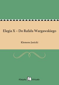 Elegia X – Do Rafała Wargawskiego - Klemens Janicki - ebook