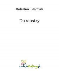 Do siostry - Bolesław Leśmian - ebook