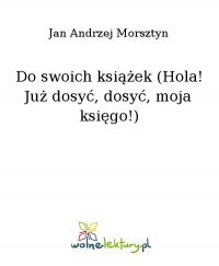 Do swoich książek (Hola! Już dosyć, dosyć, moja księgo!) - Jan Andrzej Morsztyn - ebook