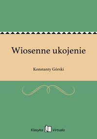 Wiosenne ukojenie - Konstanty Górski - ebook