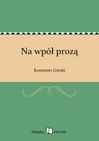 Na wpół prozą - Konstanty Górski - ebook