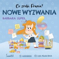 Nowe wyzwania. Co zrobi Frania? Tom 10 - Barbara Supeł - audiobook