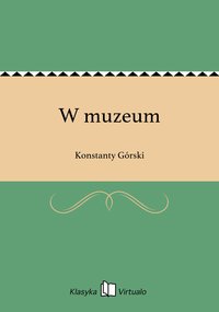 W muzeum - Konstanty Górski - ebook