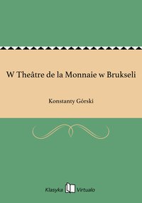 W Theâtre de la Monnaie w Brukseli - Konstanty Górski - ebook