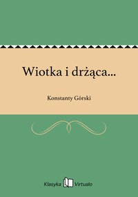 Wiotka i drżąca... - Konstanty Górski - ebook