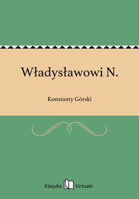 Władysławowi N. - Konstanty Górski - ebook
