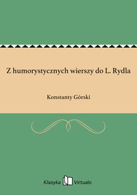 Z humorystycznych wierszy do L. Rydla - Konstanty Górski - ebook