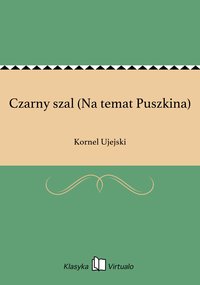 Czarny szal (Na temat Puszkina) - Kornel Ujejski - ebook