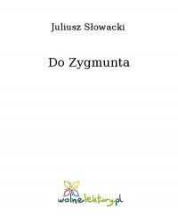 Do Zygmunta - Juliusz Słowacki - ebook
