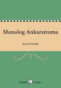 Monolog Ankarstroma - Kornel Ujejski - ebook