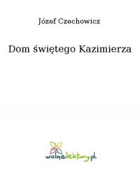 Dom świętego Kazimierza - Józef Czechowicz - ebook