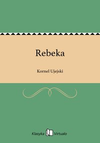 Rebeka - Kornel Ujejski - ebook