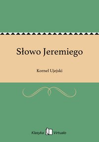 Słowo Jeremiego - Kornel Ujejski - ebook