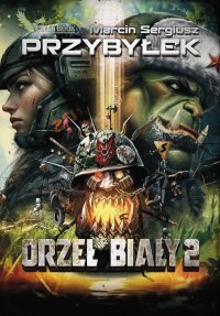 Orzeł Biały. Część 2 - Marcin Sergiusz Przybyłek - ebook