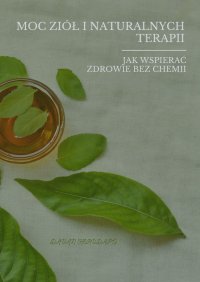 Moc Ziół i Naturalnych Terapii: Jak Wspierać Zdrowie Bez Chemii - Davan Herudapo - ebook