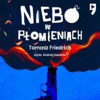 Niebo w płomieniach - Tomasz Friedrich - audiobook