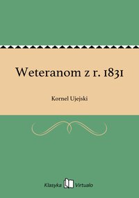 Weteranom z r. 1831 - Kornel Ujejski - ebook
