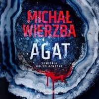 Agat. Sumienia półszlachetne - Michał Wierzba - audiobook