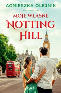 Moje własne Notting Hill - Agnieszka Olejnik - ebook