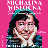 Michalina Wisłocka. Sztuka kochania gorszycielki - Violetta Ozminkowski - audiobook