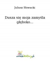 Dusza się moja zamyśla głęboko... - Juliusz Słowacki - ebook
