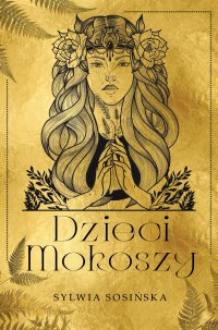 Dzieci Mokoszy - Sylwia Sosińska - ebook