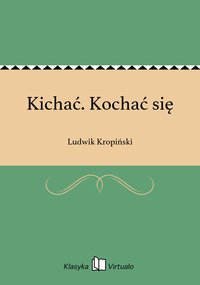 Kichać. Kochać się - Ludwik Kropiński - ebook
