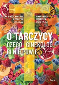 O tarczycy. Czego ginekolog ci nie powie - Tadeusz Oleszczuk - ebook