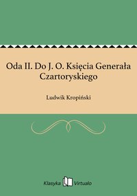 Oda II. Do J. O. Księcia Generała Czartoryskiego - Ludwik Kropiński - ebook