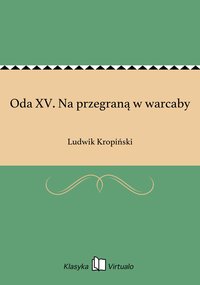 Oda XV. Na przegraną w warcaby - Ludwik Kropiński - ebook
