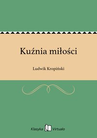 Kuźnia miłości - Ludwik Kropiński - ebook