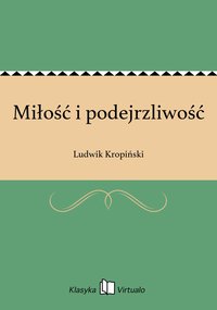 Miłość i podejrzliwość - Ludwik Kropiński - ebook