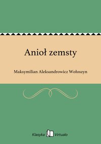 Anioł zemsty - Maksymilian Aleksandrowicz Wołoszyn - ebook