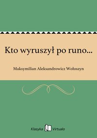 Kto wyruszył po runo... - Maksymilian Aleksandrowicz Wołoszyn - ebook