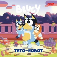 Bluey. Tato-robot. Moja czytanka - Opracowanie zbiorowe - ebook