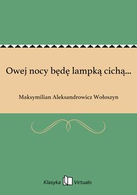 Owej nocy będę lampką cichą... - Maksymilian Aleksandrowicz Wołoszyn - ebook