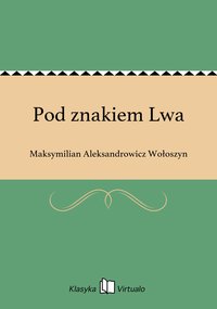 Pod znakiem Lwa - Maksymilian Aleksandrowicz Wołoszyn - ebook