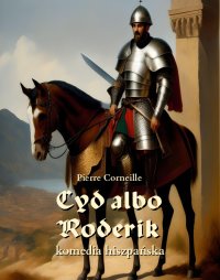 Cyd albo Roderik. komedia hiszpańska - Pierre Corneille - ebook